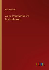 Produktbild: Antike Gesichtshelme und Sepulcralmasken