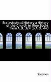 Produktbild: Ecclesiastical History a History of the Church in Nine Books from A.D. 324 to A.D. 440