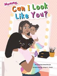Produktbild: Mommy, Can I Look Like You?