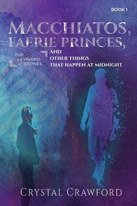 Produktbild: Macchiatos, Faerie Princes, and Other Things That Happen at Midnight