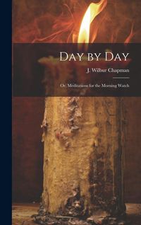 Produktbild: Day by Day; or, Meditations for the Morning Watch