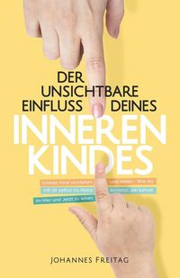 Produktbild: Der unsichtbare Einfluss deines inneren Kindes