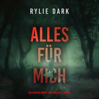 Produktbild: Alles f&uuml;r mich (Ein Hayden-Smart-FBI-Thriller &ndash; Band 1)
