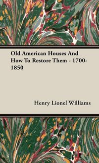 Produktbild: Old American Houses and How to Restore Them - 1700-1850