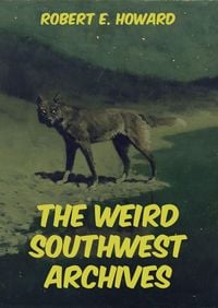 Bild vom Artikel The Weird Southwest Archives vom Autor Robert E. Howard