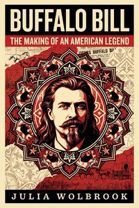 Produktbild: Buffalo Bill The Making of an American Legend