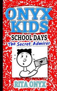 Produktbild: The Secret Admirer (Onyx Kids School Days, #5)