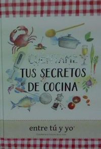 Produktbild: Cu&eacute;ntame tus secretos de cocina : entre t&uacute; y yo