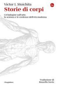 Produktbild: Storie di corpi. Un'indagine sull'arte, la scienza e le credenze dell'et&agrave; moderna