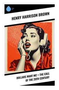 Produktbild: Dollars Want Me! + The Call of the 20th Century