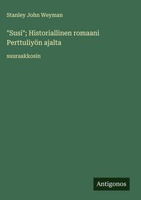 Produktbild: "Susi"; Historiallinen romaani Perttuliy&ouml;n ajalta