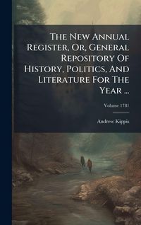 Produktbild: The New Annual Register, Or, General Repository Of History, Politics, And Literature For The Year ...