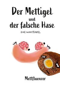 Produktbild: Der Mettigel und der falsche Hase.