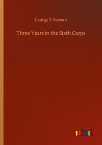 Produktbild: Three Years in the Sixth Corps