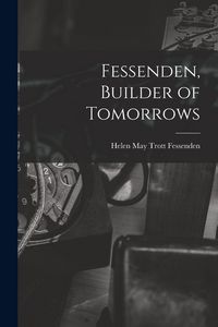 Produktbild: Fessenden, Builder of Tomorrows
