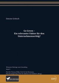Bild vom Artikel Go Green - Ein relevanter Faktor für den Unternehmenserfolg? vom Autor Simone Grötsch