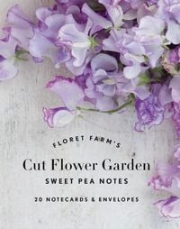 Produktbild: Benzakein, E: Floret Farm's Cut Flower Garden: Sweet Pea Not