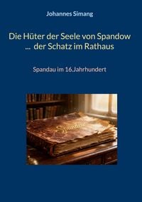 Produktbild: Die H&uuml;ter der Seele von Spandow ... der Schatz im Rathaus