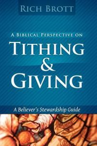 Produktbild: A Biblical Perspective On Tithing & Giving: A Believer's Stewardship Guide