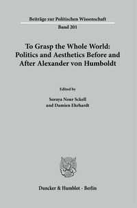 Produktbild: To Grasp the Whole World: Politics and Aesthetics Before and After Alexander von Humboldt.