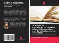 Produktbild: Os efeitos da insatisfa&ccedil;&atilde;o no trabalho e do ass&eacute;dio moral no local de trabalho sobre a rotatividade