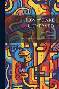 Produktbild: How We Are Governed: Guide for the Stranger to the Houses of Parliament