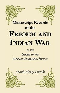 Produktbild: Manuscript Records of the French and Indian War in the Library of the American Antiquarian Society