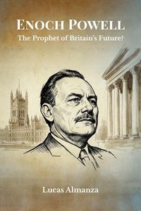 Produktbild: Enoch Powell: The Prophet of Britain's Future?