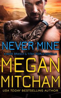 Produktbild: Never Mine (The Base Branch Series, #10)
