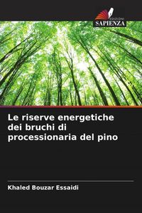 Produktbild: Le riserve energetiche dei bruchi di processionaria del pino
