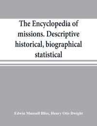 Produktbild: The encyclopedia of missions. Descriptive, historical, biographical, statistical