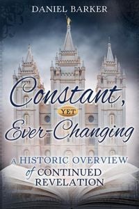 Produktbild: Constant, Yet Ever-Changing: A Historic Overview of Continued Revelation