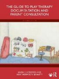 Produktbild: The Guide to Play Therapy Documentation and Parent Consultation