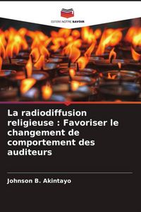 Produktbild: La radiodiffusion religieuse : Favoriser le changement de comportement des auditeurs