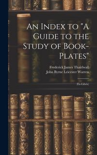 Produktbild: An Index to "A Guide to the Study of Book-Plates": (Ex-Libris)