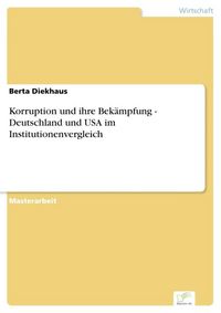 Produktbild: Korruption und ihre Bek&auml;mpfung - Deutschland und USA im Institutionenvergleich