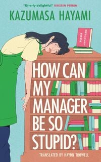 Produktbild: How Can My Manager Be So Stupid?