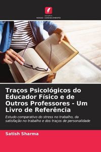 Produktbild: Tra&ccedil;os Psicol&oacute;gicos do Educador F&iacute;sico e de Outros Professores - Um Livro de Refer&ecirc;ncia