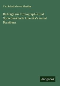 Produktbild: Beitr&auml;ge zur Ethnographie und Sprachenkunde Amerika's zumal Brasiliens