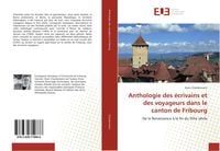 Produktbild: Anthologie des &eacute;crivains et des voyageurs dans le canton de Fribourg