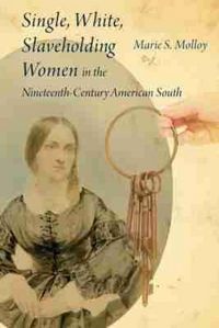 Produktbild: Single, White, Slaveholding Women in the Nineteenth-Century American South