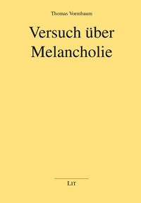 Produktbild: Vormbaum, T: Versuch &uuml;ber Melancholie