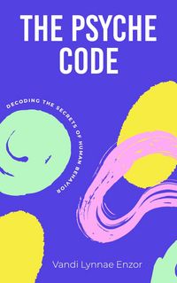 Produktbild: The Psyche Code: Decoding the Secrets of Human Behavior