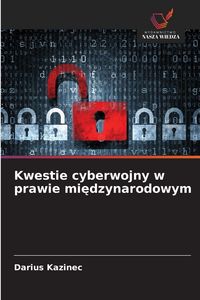 Produktbild: Kwestie cyberwojny w prawie mi&iquest;dzynarodowym