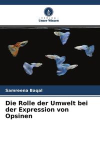 Produktbild: Die Rolle der Umwelt bei der Expression von Opsinen