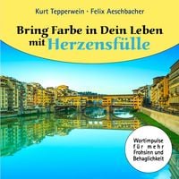 Produktbild: Bring Farbe in Dein Leben mit Herzensf&uuml;lle