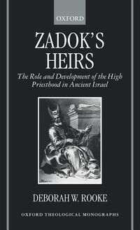 Bild vom Artikel Zadok's Heirs: The Role and Development of the High Priesthood in Ancient Israel vom Autor Deborah W. Rooke