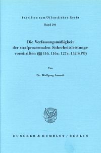 Produktbild: Die Verfassungsm&auml;&szlig;igkeit der strafprozessualen Sicherheitsleistungsvorschriften (&sect;&sect; 116; 116a; 127a; 132 StPO).