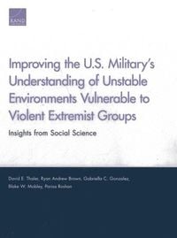 Produktbild: Improving the U.S. Military's Understanding of Unstable Environments Vulnerable to Violent Extremist Groups