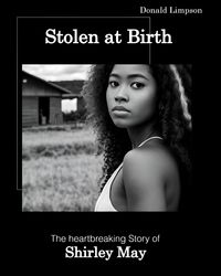 Produktbild: Stolen at Birth; the Heartbreaking Story of Shirley May